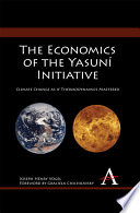 The economics of the Yasuní initiative : climate change as if thermodynamics mattered /