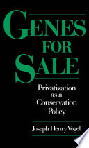 Genes for sale : privatization as a conservation policy /