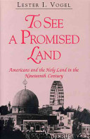 To see a promised land : Americans and the Holy Land in the nineteenth century /