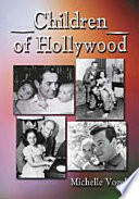 Children of Hollywood : accounts of growing up as the sons and daughters of stars /