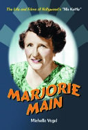 Marjorie Main : the life and films of Hollywood's "Ma Kettle" /
