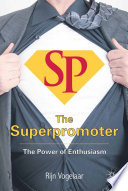 The Superpromoter : The Power of Enthusiasm /