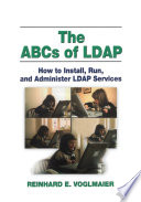 The ABCs of LDAP : how to install, run, and administer LDAP services /