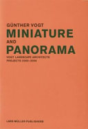 Miniature and panorama : Vogt landscape architects projects 2000-06 /