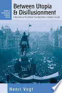 Between Utopia and disillusionment : a narrative of the political transformation in Eastern Europe /