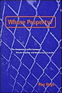 Whose property? : the deepening conflict between private property and democracy in Canada /