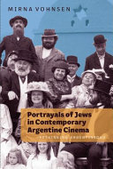 Portrayals of Jews in contemporary Argentine cinema : rethinking Argentinidad /