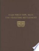 Hajji Firuz Tepe, Iran : the Neolithic settlement /