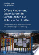 Offene Kinder- und Jugendarbeit in Corona-Zeiten aus Sicht von Fachkräften Eine empirische Studie zur Situation von Einrichtungen in Hamburg