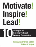 Motivate! inspire! lead! : 10 strategies for building collegial learning communities /