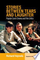 Stories between tears and laughter : popular Czech cinema and film critics /