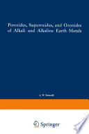 Peroxides, Superoxides, and Ozonides of Alkali and Alkaline Earth Metals /