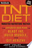 Men's health TNT diet : targeted nutrition tactics : the explosive new plan to blast fat, build muscle, and get healthy /