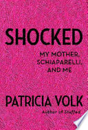 Shocked : my mother, Schiaparelli, and me /