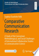 Comparative Communication Research : A Study of the Conceptual, Methodological, and Social Challenges of International Collaborative Studies in Communication Science /