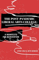 The post-pandemic liberal arts college : a manifesto for reinvention /