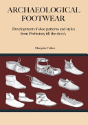 Archaeological footwear : development of shoe patterns and styles from prehistory till the 1600's /