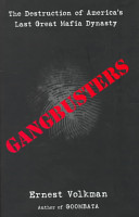 Gangbusters : the destruction of America's last mafia dynasty /