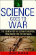 Science goes to war : the search for the ultimate weapon, from Greek fire to Star Wars /