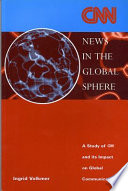 News in the global sphere : a study of CNN and its impact on global communication /