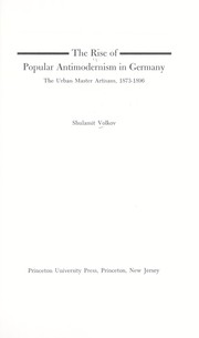The rise of popular antimodernism in Germany : the urban master artisans, 1873-1896 /