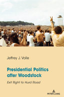 Presidential politics after Woodstock : exit right to Hurd Road /