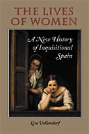 The lives of women : a new history of Inquisitional Spain /