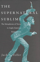 The supernatural sublime : the metaphysics of terror in Anglo-American romanticism /