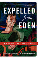 Expelled from Eden : a William T. Vollmann reader /