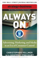 Always on : advertising, marketing, and media in an era of consumer control /