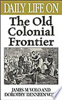 Daily life on the old colonial frontier /