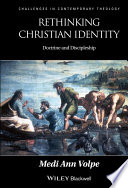 Rethinking Christian identity : doctrine and discipleship /