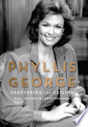 Phyllis George : shattering the ceiling /