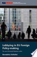 Lobbying in EU foreign policy-making : the case of the Israeli-Palestinian conflict /