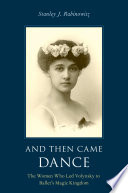 And then came dance : the women who led Volynsky to ballet's magic kingdom /