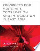 Prospects for monetary cooperation and integration in East Asia /