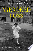 Mirrored loss : a Yemeni woman's life story /