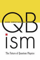 QBism : the future of quantum physics /