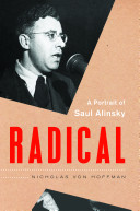 Radical : a portrait of Saul Alinsky /