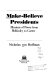 Make-believe presidents : illusions of power from McKinley to Carter /