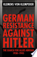 German resistance against Hitler : the search for allies abroad, 1938-1945 /