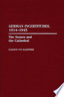 German incertitudes, 1914-1945 : the stones and the cathedral /