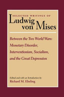 Between the two World Wars : monetary disorder, interventionism, socialism, and the Great Depression /