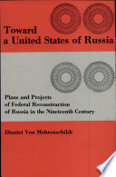 Toward a United States of Russia : plans and projects of Federal reconstruction of Russia in the nineteenth century /