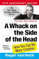 A whack on the side of the head : how you can be more creative /