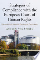 Strategies of compliance with the European Court of Human Rights : rational choice within normative constraints /
