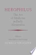 Herophilus : the art of medicine in early Alexandria : edition, translation, and essays /
