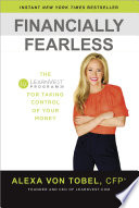 Financially fearless : the LearnVest program for taking control of your money /