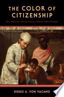 The color of citizenship : race, modernity and Latin American/Hispanic political thought /