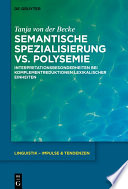 Semantische Spezialisierung vs. Polysemie : Interpretationsbesonderheiten bei Komplementreduktionen lexikalischer Einheiten /